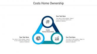 Costs home ownership ppt powerpoint presentation styles graphics template cpb