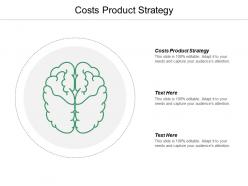 Costs product strategy ppt powerpoint presentation pictures smartart cpb