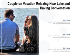 Couple on vacation relaxing near lake and having conversation