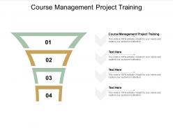 Course management project training ppt powerpoint presentation slides examples cpb