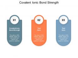 Covalent ionic bond strength ppt powerpoint presentation styles format cpb