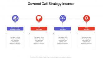 Covered Call Strategy Income In Powerpoint And Google Slides Cpb