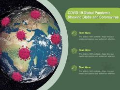 Covid 19 global pandemic showing globe and coronavirus ppt powerpoint presentation model diagrams