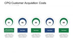 Cpq customer acquisition costs ppt powerpoint presentation show layout cpb