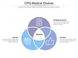 Cpq medical devices ppt powerpoint presentation layouts slide download cpb