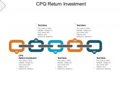 Cpq return investment ppt powerpoint presentation ideas design templates cpb