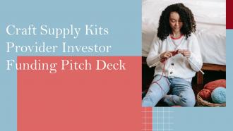 Craft Supply Kits Provider Investor Funding Pitch Deck Ppt Template