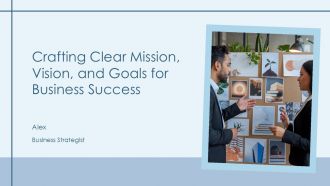 Crafting Clear Mission Vision And Goals For Business Success PPT Sample AT