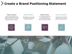 Create a brand positioning statement reasons to believe ppt powerpoint presentation file