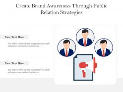 Create brand awareness through public relation strategies