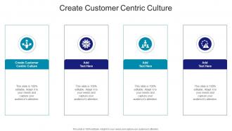 Create Customer Centric Culture In Powerpoint And Google Slides Cpb