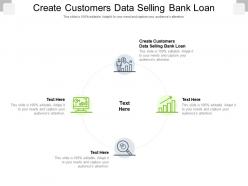 Create customers data selling bank loan ppt powerpoint presentation pictures visual aids cpb