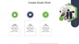 Create Goals Work In Powerpoint And Google Slides Cpb