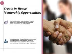 Create in house mentorship opportunities ppt infographics example introduction