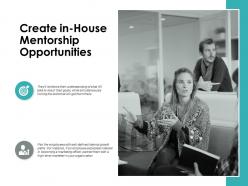 Create in house mentorship opportunities ppt powerpoint presentation gallery graphics example