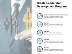 Create leadership development program ppt powerpoint presentation model designs download cpb
