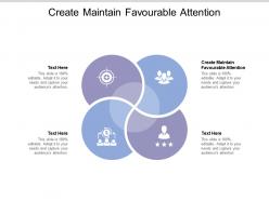 Create maintain favourable attention ppt powerpoint presentation layouts icon cpb