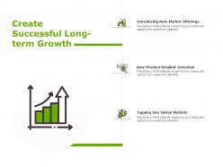 Create successful long term growth business marketing ppt powerpoint presentation professional