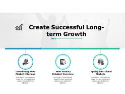 Create successful long term growth ppt powerpoint presentation gallery background images
