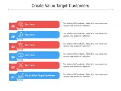 Create value target customers ppt powerpoint presentation file skills cpb