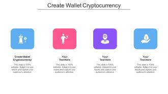 Create Wallet Cryptocurrency Ppt Powerpoint Presentation Layouts Design Templates Cpb