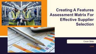 Creating A Features Assessment Matrix For Effective Supplier Selection PPT Designs AT