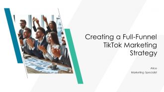 Creating A Full Funnel Tiktok Marketing Strategy PPT Mockup AT