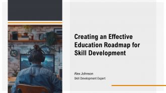 Creating An Effective Education Roadmap For Skill Development PPT Guidelines AT