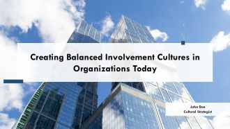 Creating Balanced Involvement Cultures In Organizations Today PPT Template AT