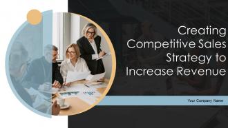 Creating Competitive Sales Strategy To Increase Revenue Powerpoint Presentation Slides