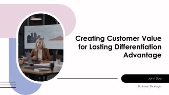 Creating Customer Value For Lasting Differentiation Advantage PPT Template AT