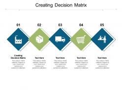 Creating decision matrix ppt powerpoint presentation show objects cpb
