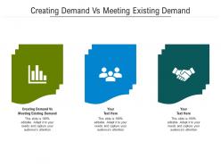 Creating demand vs meeting existing demand ppt powerpoint presentation layouts objects cpb