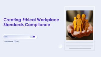 Creating Ethical Workplace Standards Compliance PPT Guidelines AT