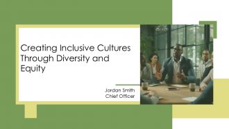Creating Inclusive Cultures Through Diversity And Equity PPT Information AT