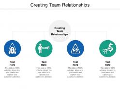Creating team relationships ppt powerpoint presentation infographic template backgrounds cpb