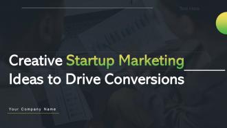 Creative Startup Marketing Ideas To Drive Conversions Powerpoint Presentation Slides Strategy CD V