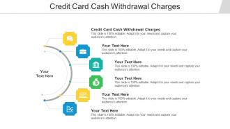 Credit card cash withdrawal charges ppt powerpoint presentation infographics cpb