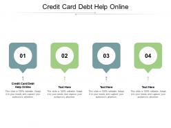 Credit card debt help online ppt powerpoint presentation outline clipart cpb