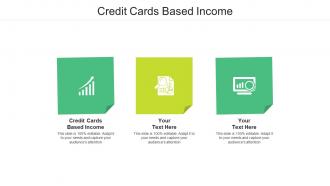 Credit cards based income ppt powerpoint presentation infographic template structure cpb