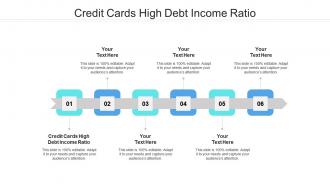 Credit cards high debt income ratio ppt powerpoint presentation layout cpb