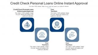 Credit check personal loans online instant approval ppt powerpoint presentation icon design ideas cpb