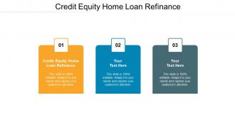 Credit equity home loan refinance ppt powerpoint presentation infographic cpb