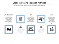 Credit increasing research activities ppt powerpoint presentation styles microsoft cpb