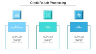 Credit Repair Processing Ppt Powerpoint Presentation Infographics Layout Cpb