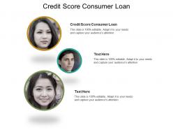 Credit score consumer loan ppt powerpoint presentation model example topics cpb