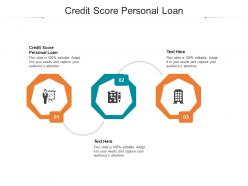 Credit score personal loan ppt powerpoint presentation styles show cpb
