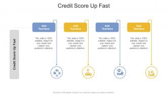 Credit Score Up Fast In Powerpoint And Google Slides Cpb