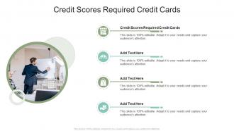 Credit Scores Required Credit Cards In Powerpoint And Google Slides Cpb