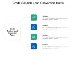 Credit solution lead conversion rates ppt powerpoint presentation model visuals cpb